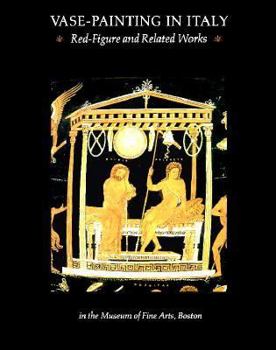 Paperback Vase Painting in Italy: Red-Figure & Related Works in the Museum of Arts, Boston Book