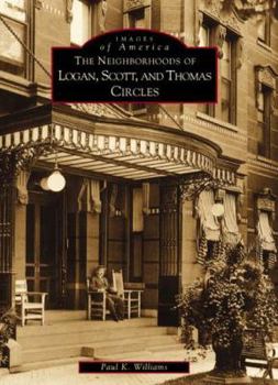 Paperback The Neighborhoods of Logan, Scott and Thomas Circles Book