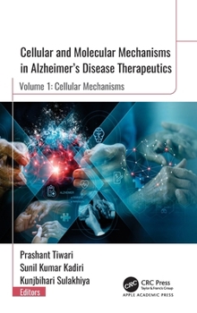 Hardcover Cellular and Molecular Mechanisms in Alzheimer"s Disease Therapeutics: Volume 1: Cellular Mechanisms Book