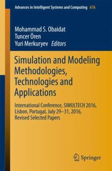 Paperback Simulation and Modeling Methodologies, Technologies and Applications: International Conference, Simultech 2016 Lisbon, Portugal, July 29-31, 2016, Rev Book