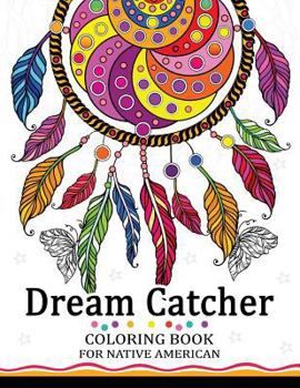 Paperback Dream Catcher Coloring Book for Native American: Premium Coloring Books for Adults Book