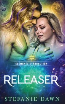 Releaser - Book #5 of the Elements of Abduction