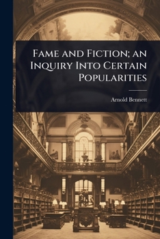 Fame and Fiction; an Inquiry Into Certain Popularities