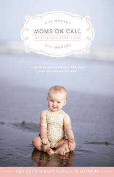 Paperback Moms on Call | Next Steps Baby Care 6-15 Months | Parenting Book 2 of 3 Book