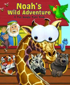 Board book Noah's Wild Adventure: A Fun Googly Eyes Book