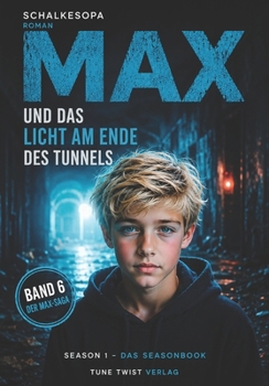 Max und das Licht am Ende des Tunnels: Ein MAXR Roman von SchalkesOpa (Max, ein Junge aus Gelsenkirchen) (German Edition)