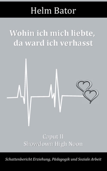 Paperback Wohin ich mich liebte, da ward ich verhasst: Caput II - Showdown High Noon [German] Book