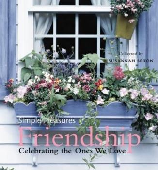 Paperback Simple Pleasures of Friendship: Celebrating the Ones We Love Book