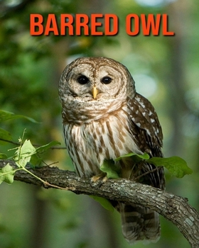 Paperback Barred Owl: Learn About Barred Owl and Enjoy Colorful Pictures Book