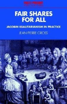 Paperback Fair Shares for All: Jacobin Egalitarianism in Practice Book