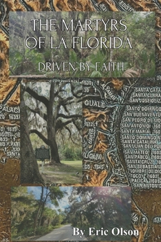Paperback The Martyrs of La Florida: Driven by Faith Book