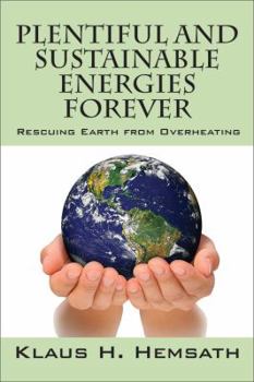 Paperback Plentiful and Sustainable Energies Forever: Rescuing Earth from Overheating Book