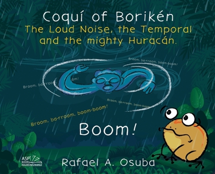 Hardcover Coquí of Borikén: The Loud Noise, the Temporal and the mighty Huracán [Large Print] Book