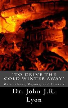 "To Drive The Cold Winter Away": Ruminations, Rhymes, and Romance