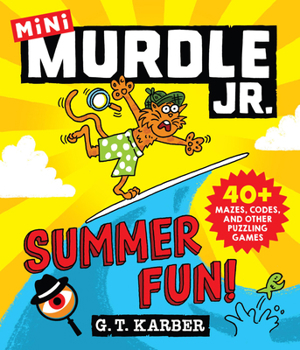 Paperback Murdle Jr.: Summer Fun!: 40+ Mazes, Codes, and Other Puzzling Games Book