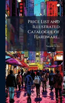 Hardcover Price List and Illustrated Catalogue of Hardware.. Book