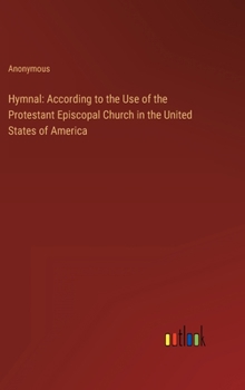Hardcover Hymnal: According to the Use of the Protestant Episcopal Church in the United States of America Book