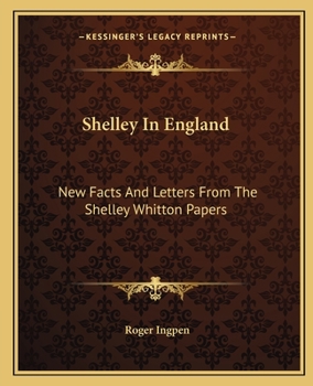 Paperback Shelley In England: New Facts And Letters From The Shelley Whitton Papers Book