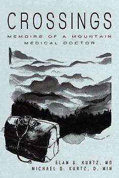 Crossings: Memoirs of a Mountain Medical Doctor