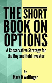 Paperback The Short Book on Options: A Conservative Strategy for the Buy and Hold Investor Book