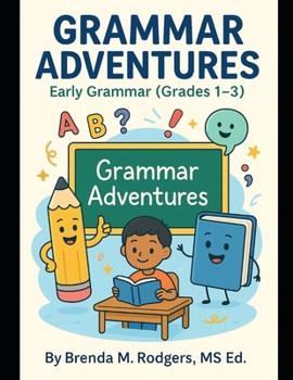 Grammar Adventures: Early Grammar (Grades 1–3) (Grades K-12 English Curriculum - Elementary to High School English Language Arts Textbooks for School and Homeschool)