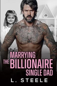 Marrying The Billionaire Single Dad - Book #4 of the Big Bad Billionaires