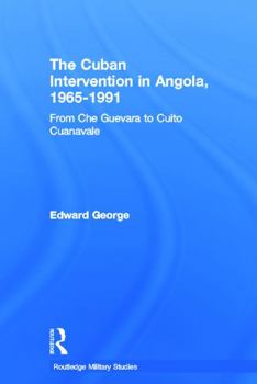 Paperback The Cuban Intervention in Angola, 1965-1991: From Che Guevara to Cuito Cuanavale Book