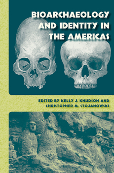 Bioarchaeology and Identity in the Americas - Book  of the Bioarchaeological Interpretations of the Human Past