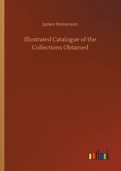 Paperback Illustrated Catalogue of the Collections Obtained Book