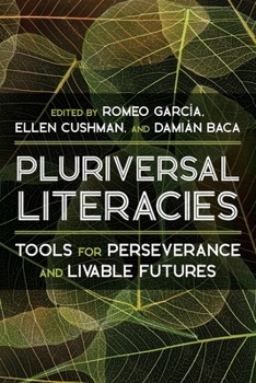 Hardcover Pluriversal Literacies: Tools for Perseverance and Livable Futures Book