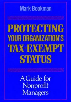 Hardcover Protecting Your Organization's Tax-Exempt Status: A Guide for Nonprofit Managers Book