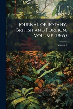 Paperback Journal of Botany, British and Foreign. Volume V.3 (1865) Book