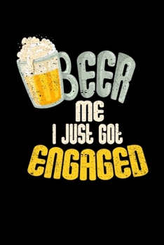 Beer Me I Just Got Engaged: College Ruled Lined Writing Notebook Journal, 6x9, 120 Pages
