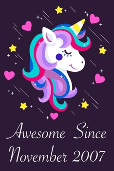 Awesome Since November 2007: 13 Year Old 13th Birthday gift Unicorn Born In November 2007, Journal Gift Book For Girls, Christmas Gift Book, Birthday ... to Write In and Memory Notebook lined