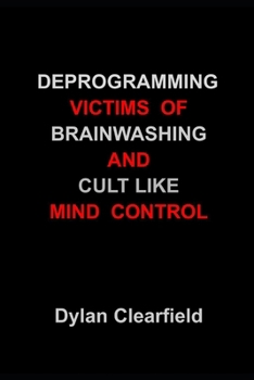 Paperback Deprogramming Victims of Brainwashing and Cult Like Mind Control: Methods You Can Immediately Apply Book