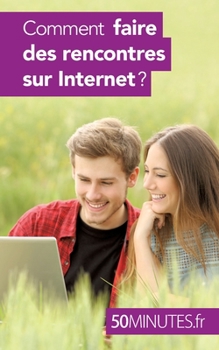 Paperback Comment faire des rencontres sur Internet ? [French] Book