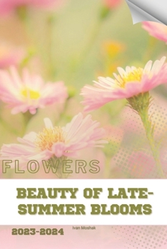 Paperback Beauty of Late-Summer Blooms: Become flowers expert Book