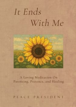 Paperback It Ends With Me: A Loving Meditation on Parenting, Presence, and Healing Book