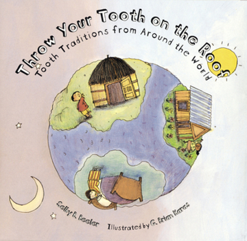 Hardcover Throw Your Tooth on the Roof: Tooth Traditions from Around the World Book