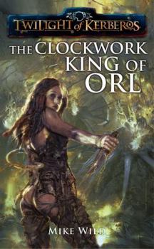 Mass Market Paperback The Clockwork King of Orl Book