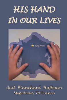 His Hand in Our Lives: Missionary to France