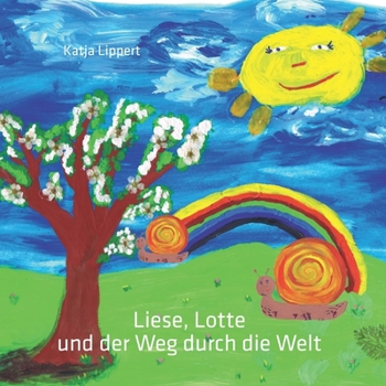 Paperback Liese, Lotte und der Weg durch die Welt: Ein Naturkreislauf [German] Book