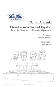Paperback Historical reflections of Physics: from Archimedes, ..., Einstein till present Book