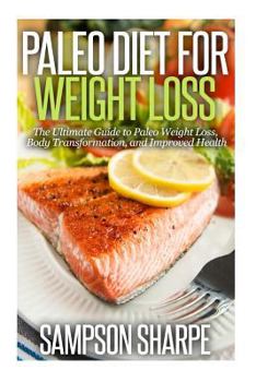 Paperback Paleo Diet for Weight Loss: : The Ultimate Guide to Paleo Weight Loss, Body Transformat Book