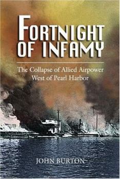 Hardcover Fortnight of Infamy: The Collapse of Allied Airpower West of Pearl Harbor Book