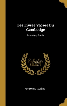 Hardcover Les Livres Sacrés Du Cambodge: Première Partie [French] Book