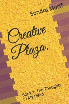 Paperback Creative Plaza.: Book 1: The Thoughts In My Head Book