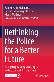 Paperback Rethinking the Police for a Better Future: Navigating Policing Challenges with Accountability and Trust Book