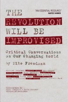 Paperback The Revolution Will Be Improvised: Critical Conversations On Our Changing World Book