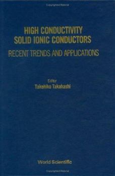 Hardcover High Conductivity Solid Ionic Conductors: Recent Trends and Applications Book